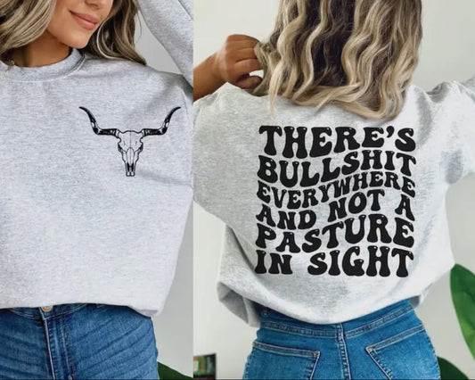 Bullshit everywhere, no pasture sweatshirt